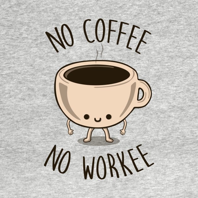 No Coffee No Workee by Melonseta